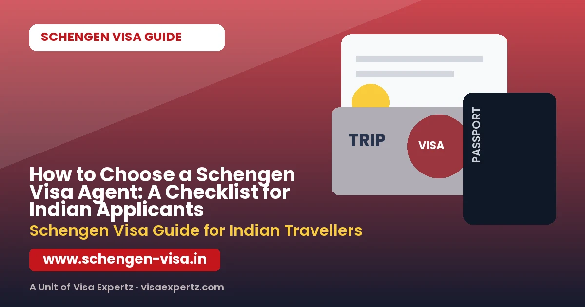 How to Choose a Schengen Visa Agent: A Checklist for Indian Applicants