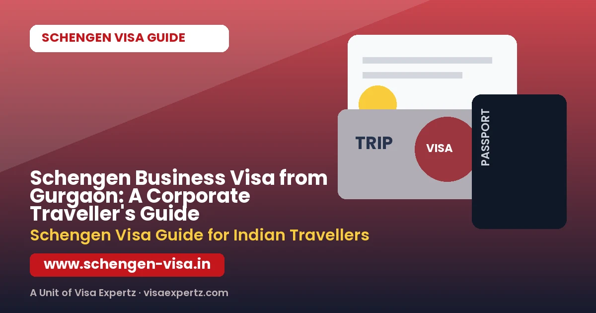Schengen Business Visa from Gurgaon: A Corporate Traveller's Guide