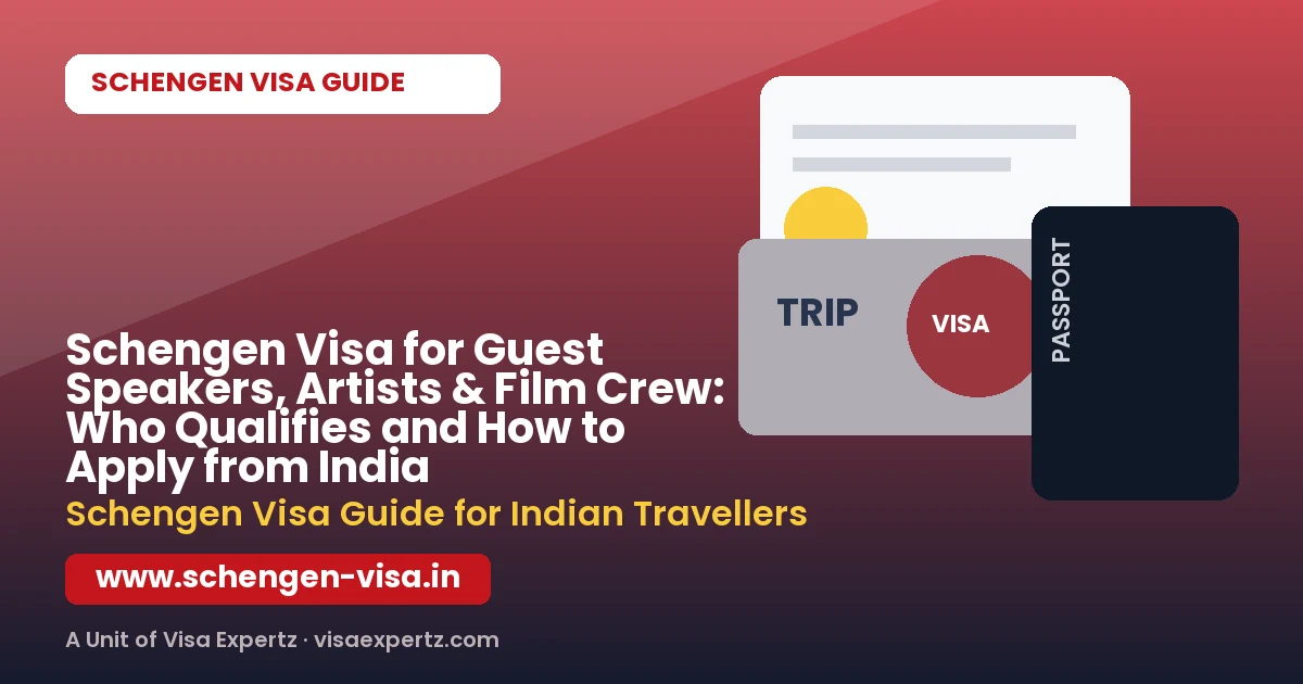 Schengen Visa for Guest Speakers, Artists & Film Crew: Who Qualifies and How to Apply from India