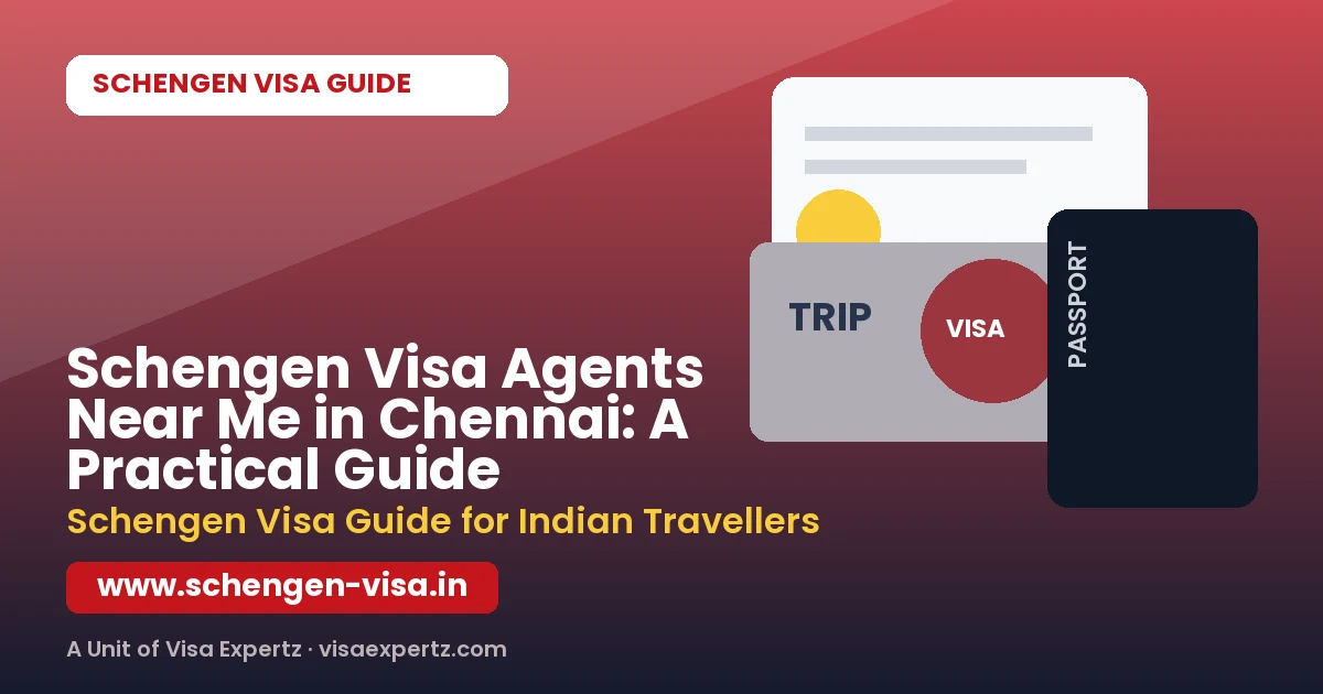 Schengen Visa Agents Near Me in Chennai: A Practical Guide
