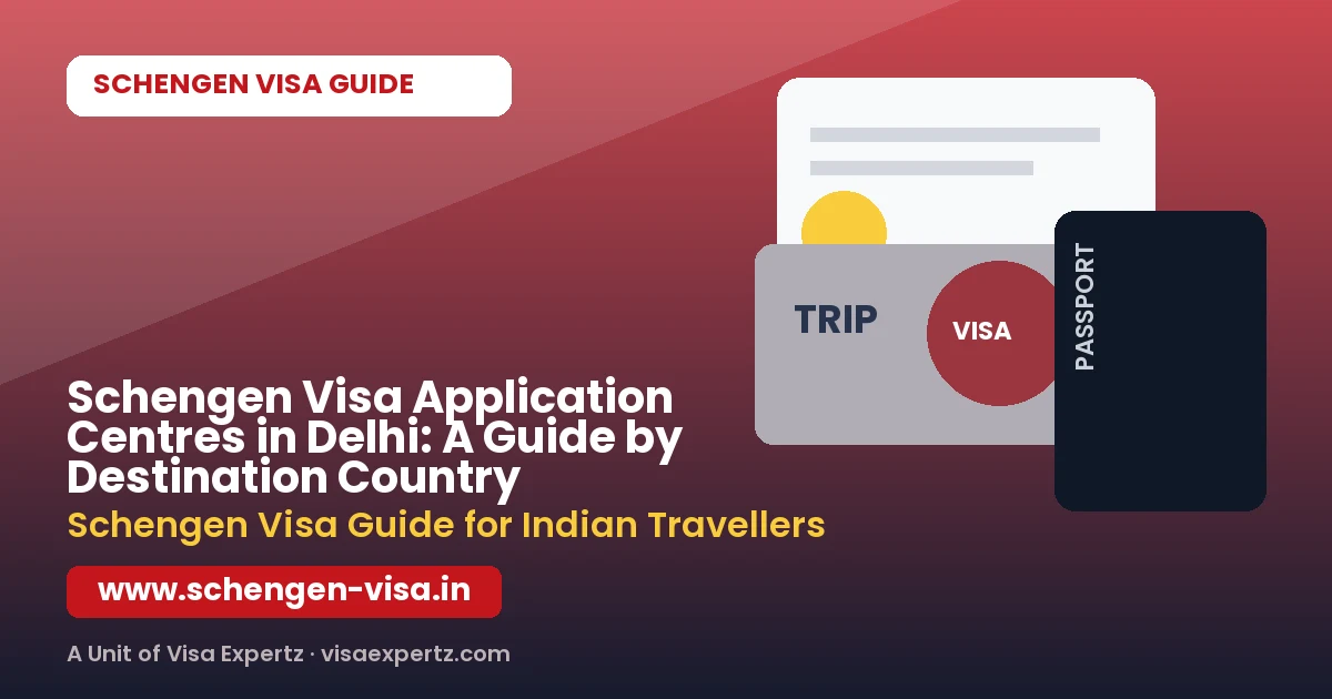 Schengen Visa Application Centres in Delhi: A Guide by Destination Country