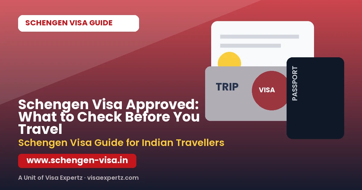 Schengen Visa Approved: What to Check Before You Travel