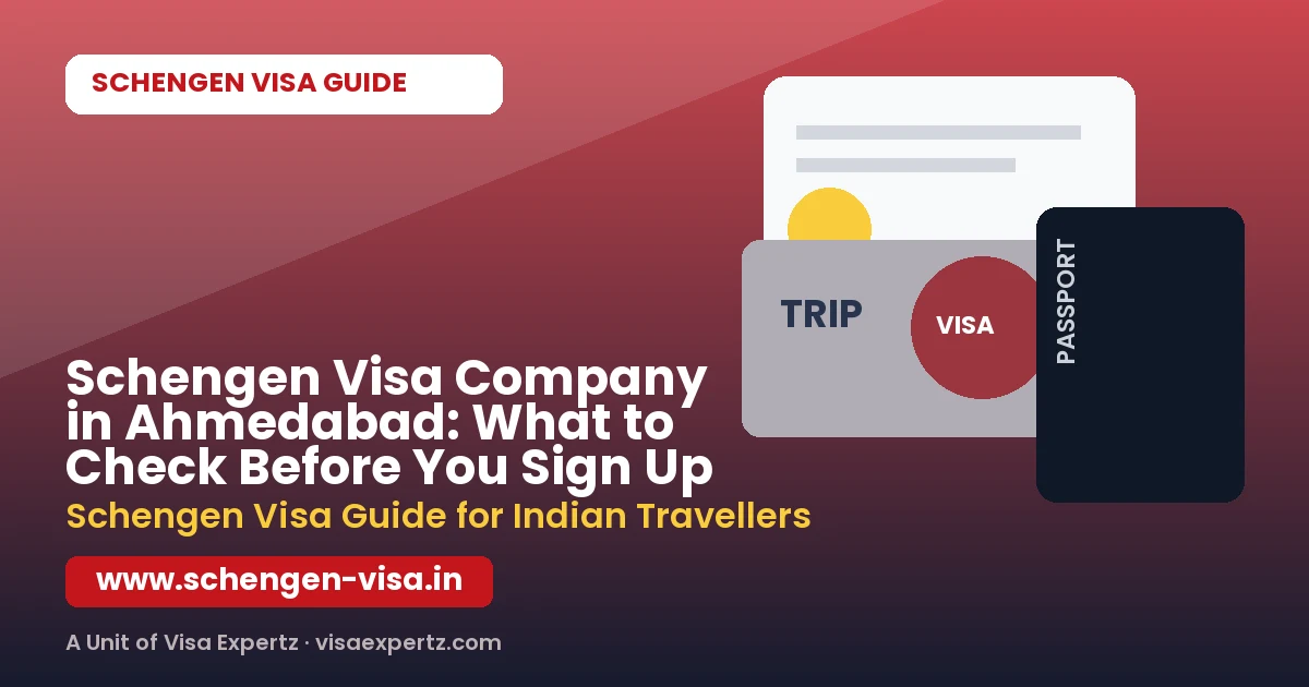 Schengen Visa Company in Ahmedabad: What to Check Before You Sign Up