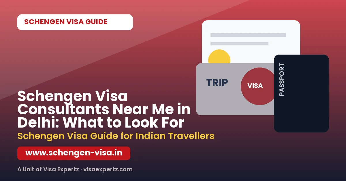Schengen Visa Consultants Near Me in Delhi: What to Look For