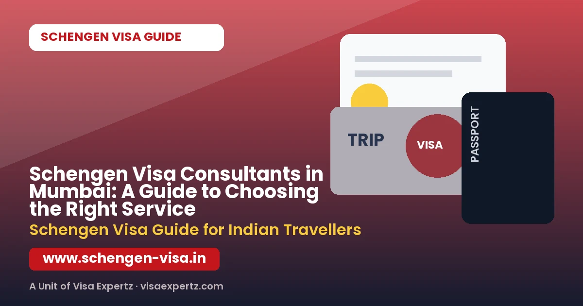 Schengen Visa Consultants in Mumbai: A Guide to Choosing the Right Service