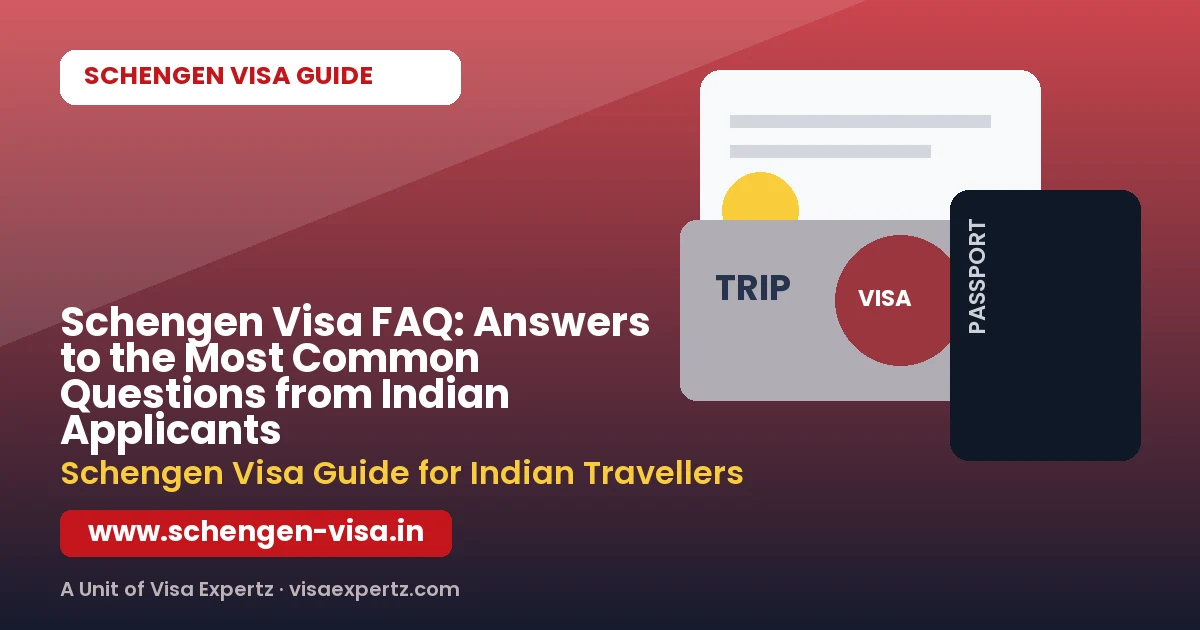 Schengen Visa FAQ: Answers to the Most Common Questions from Indian Applicants