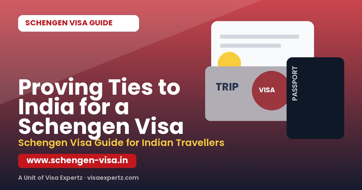 Proving Ties to India for a Schengen Visa